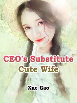 CEO's Substitute Cute Wife